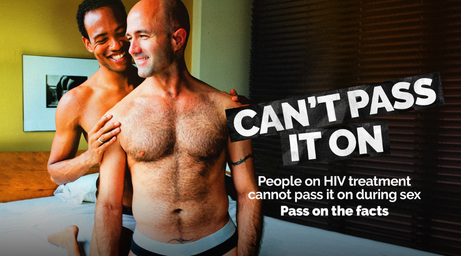 People living with HIV who are on treatment can’t pass it on during sex. 